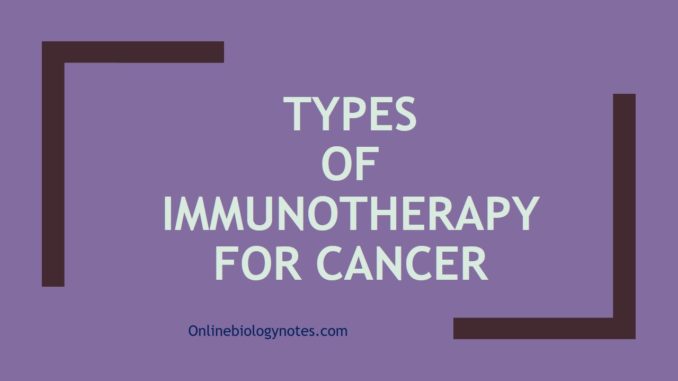 Immunotherapy-Types of Immunotherapy for cancer