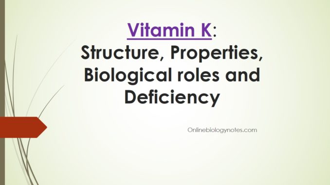 Vitamin K: Structure, Properties, Biological roles and Deficiency