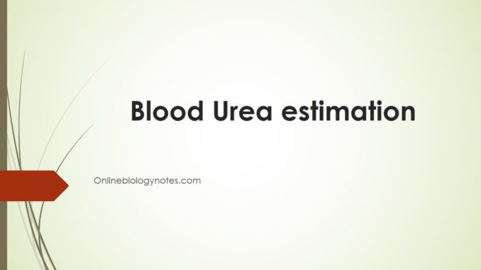 Blood Urea: normal value, clinical significance and methods of estimation