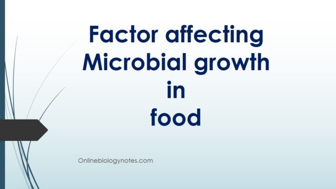 Factor affecting growth of microorganisms in food