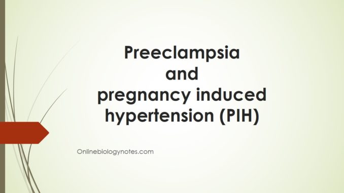 Preeclampsia and pregnancy induced hypertension (PIH)