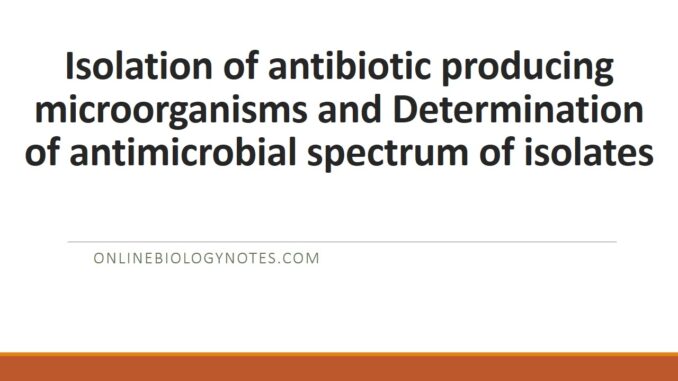 Isolation of antibiotic producing microorganisms and Determination of antimicrobial spectrum of isolates