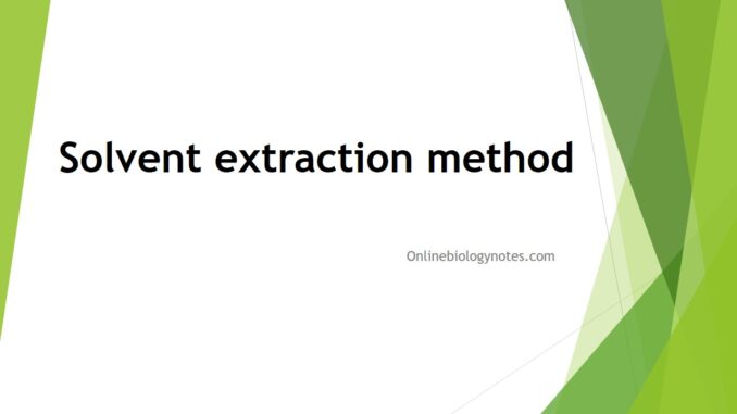 Extraction of plant materials by solvent extraction method